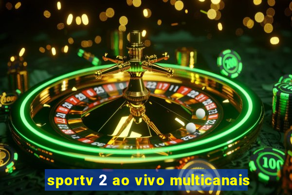 sportv 2 ao vivo multicanais