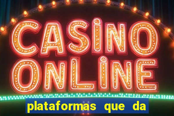 plataformas que da bonus no cadastro e saca no free