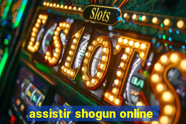 assistir shogun online
