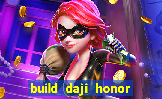 build daji honor of kings