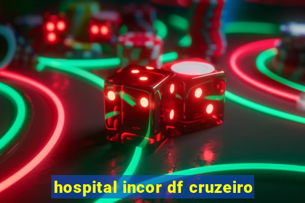 hospital incor df cruzeiro