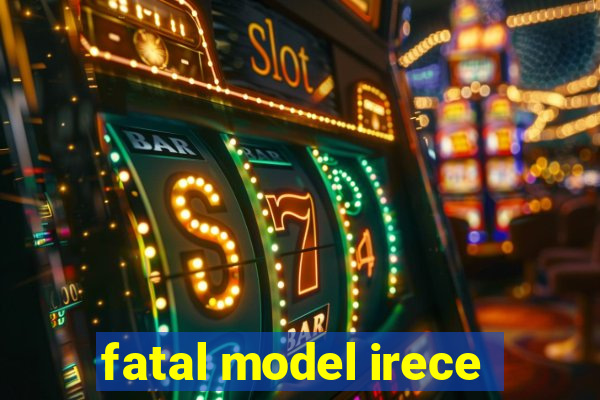 fatal model irece