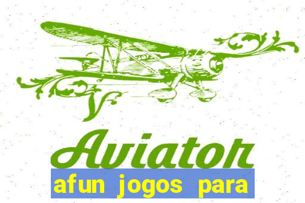 afun jogos para ganhar dinheiro