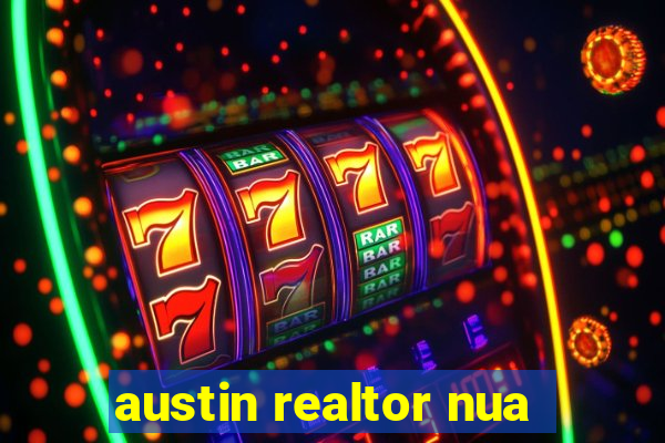 austin realtor nua