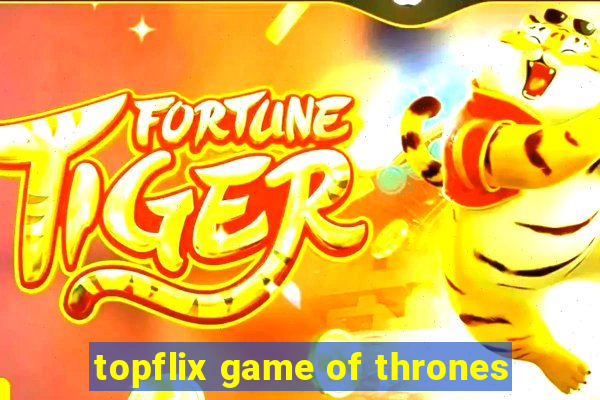 topflix game of thrones