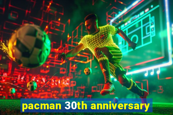 pacman 30th anniversary