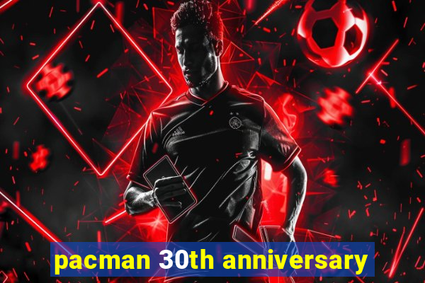 pacman 30th anniversary