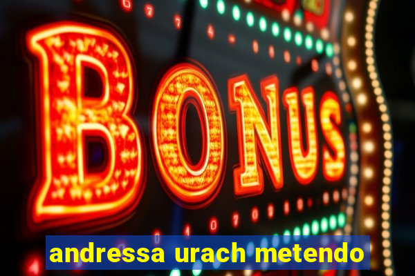 andressa urach metendo
