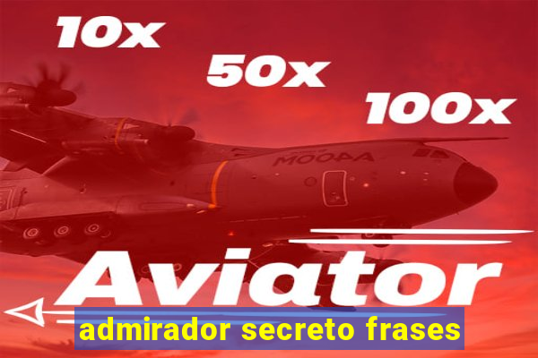 admirador secreto frases