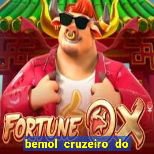 bemol cruzeiro do sul acre