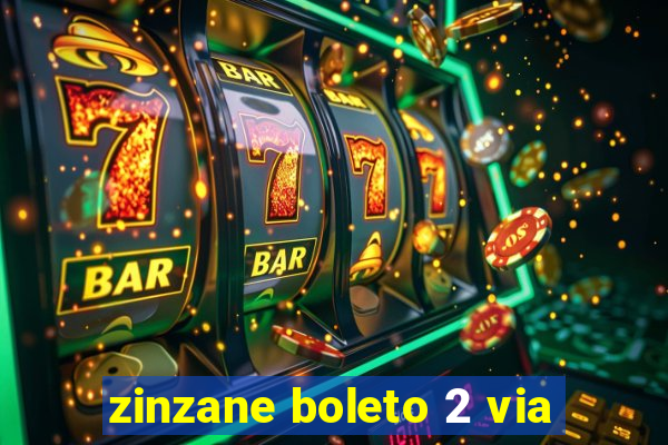 zinzane boleto 2 via