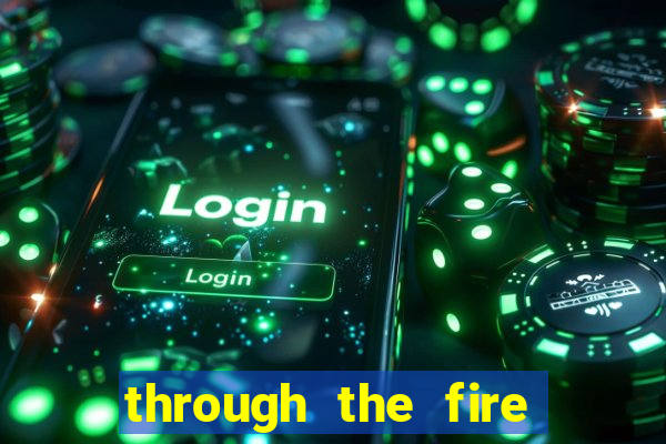 through the fire and flames midi