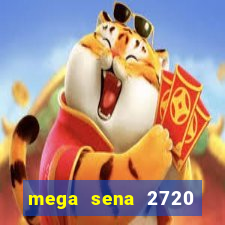 mega sena 2720 giga sena