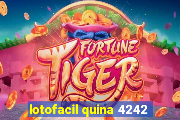 lotofacil quina 4242