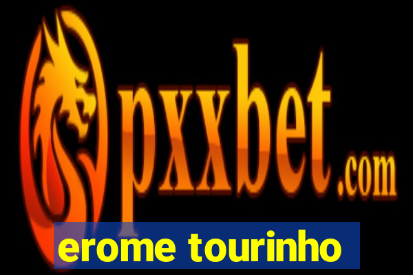 erome tourinho