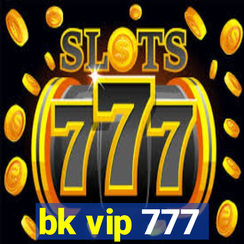 bk vip 777