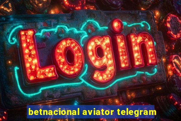 betnacional aviator telegram