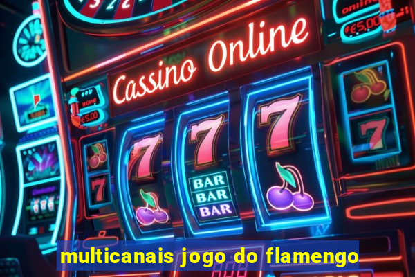 multicanais jogo do flamengo
