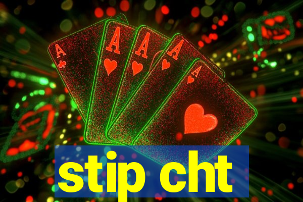 stip cht