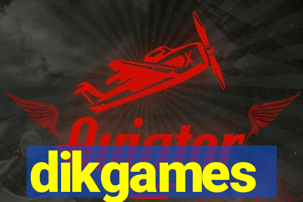 dikgames