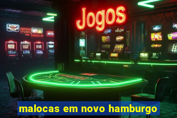 malocas em novo hamburgo