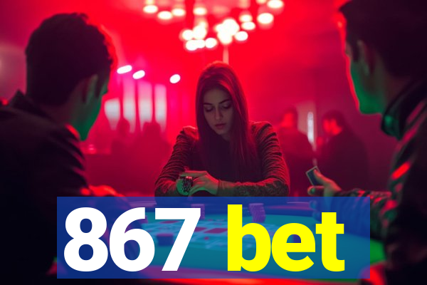 867 bet