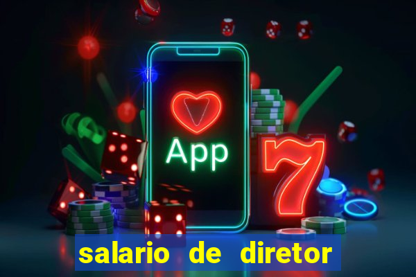 salario de diretor de escola estadual