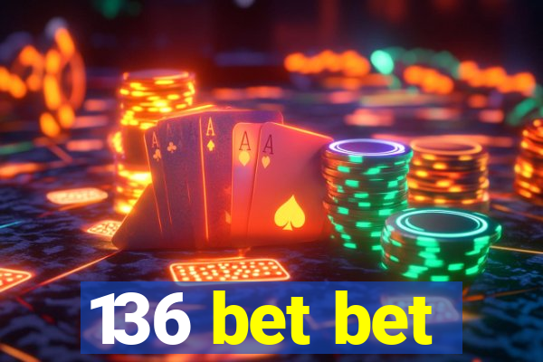 136 bet bet