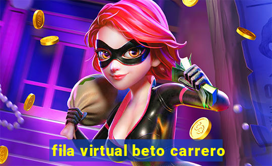 fila virtual beto carrero