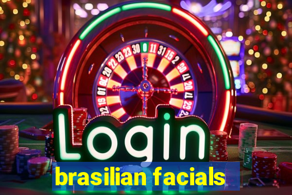 brasilian facials