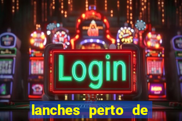 lanches perto de mim open now