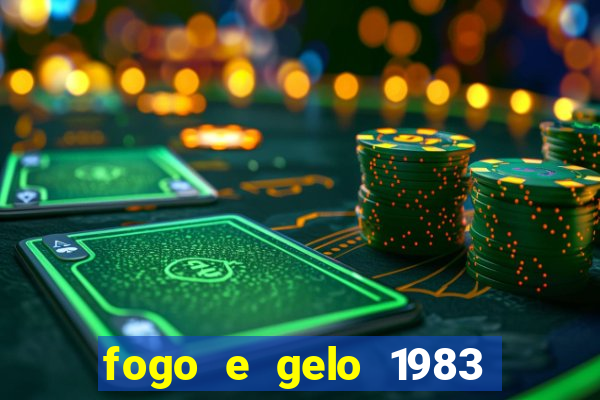 fogo e gelo 1983 dublado download