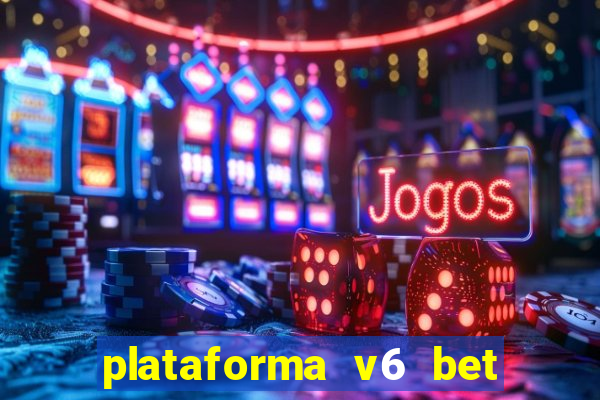 plataforma v6 bet paga mesmo