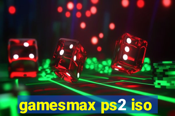 gamesmax ps2 iso