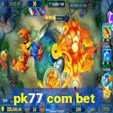 pk77 com bet