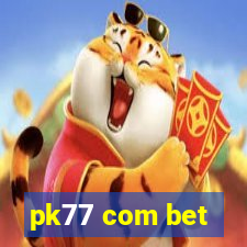 pk77 com bet