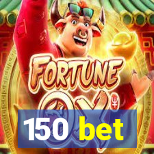 150 bet