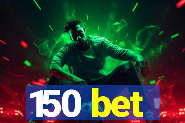 150 bet