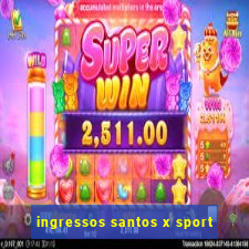ingressos santos x sport