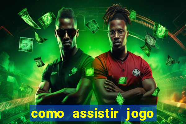 como assistir jogo sem delay
