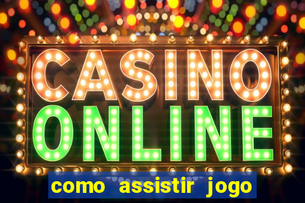 como assistir jogo sem delay