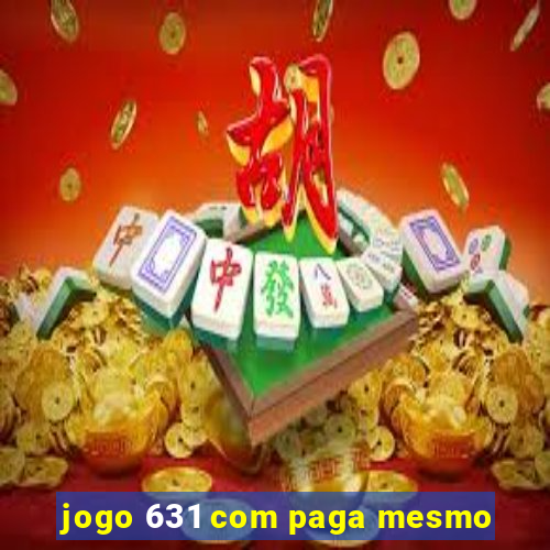 jogo 631 com paga mesmo