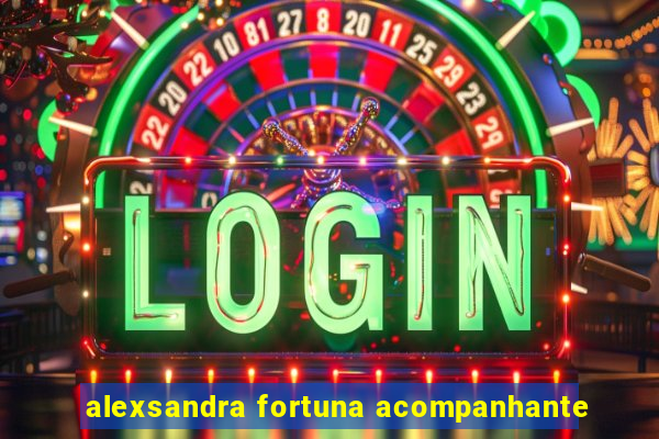 alexsandra fortuna acompanhante