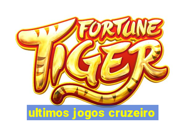ultimos jogos cruzeiro