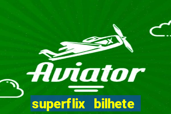 superflix bilhete de loteria