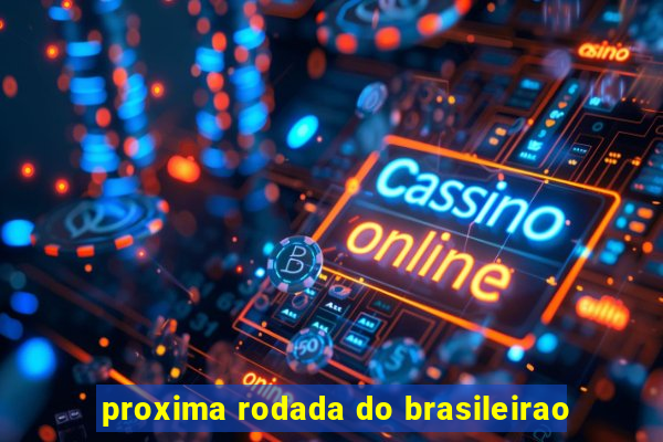 proxima rodada do brasileirao