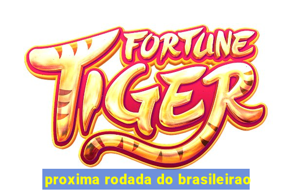 proxima rodada do brasileirao