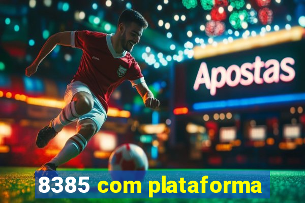 8385 com plataforma