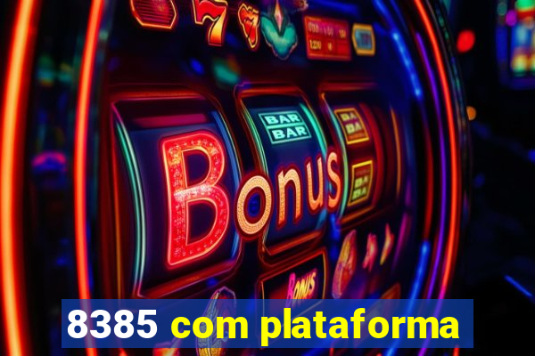 8385 com plataforma