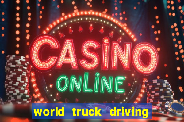 world truck driving simulator dinheiro infinito tudo desbloqueado 2024